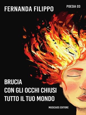 cover image of Brucia con gli occhi chiusi tutto il tuo mondo